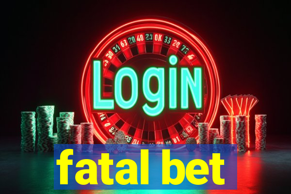 fatal bet